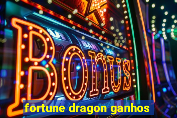 fortune dragon ganhos